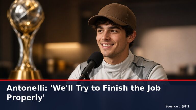 News graphic: Antonelli says we'll try to finish the job properly. Source : @F1