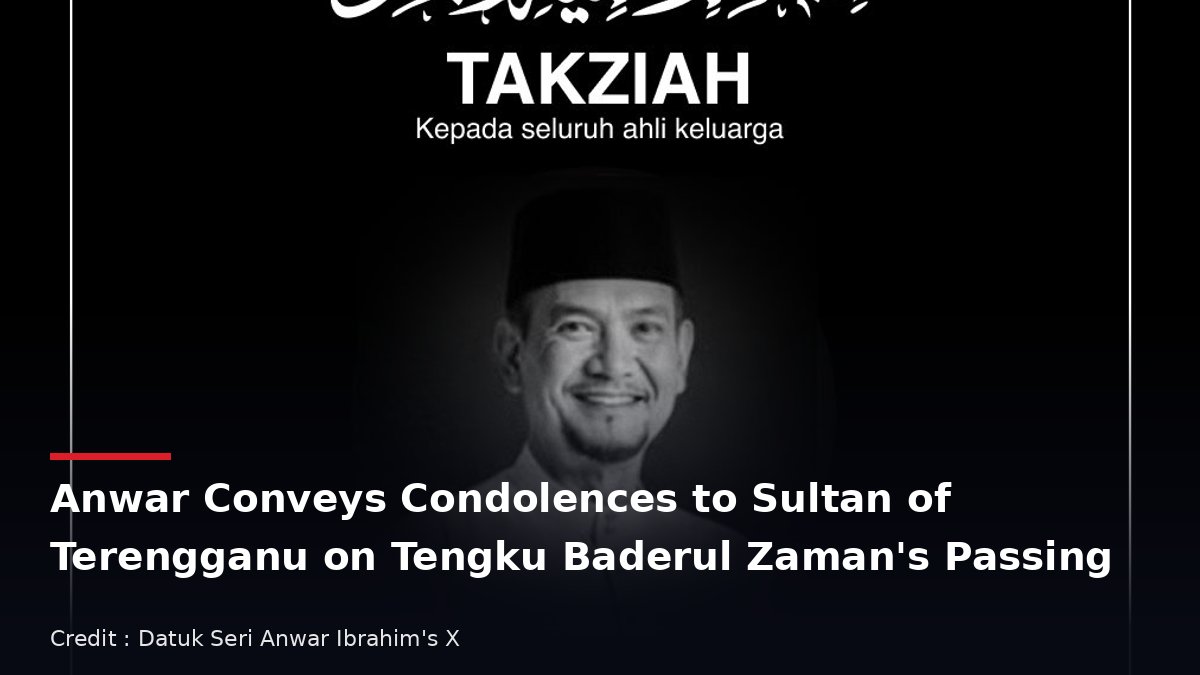Condolence notice for Tengku Baderul Zaman shared by Datuk Seri Anwar Ibrahim