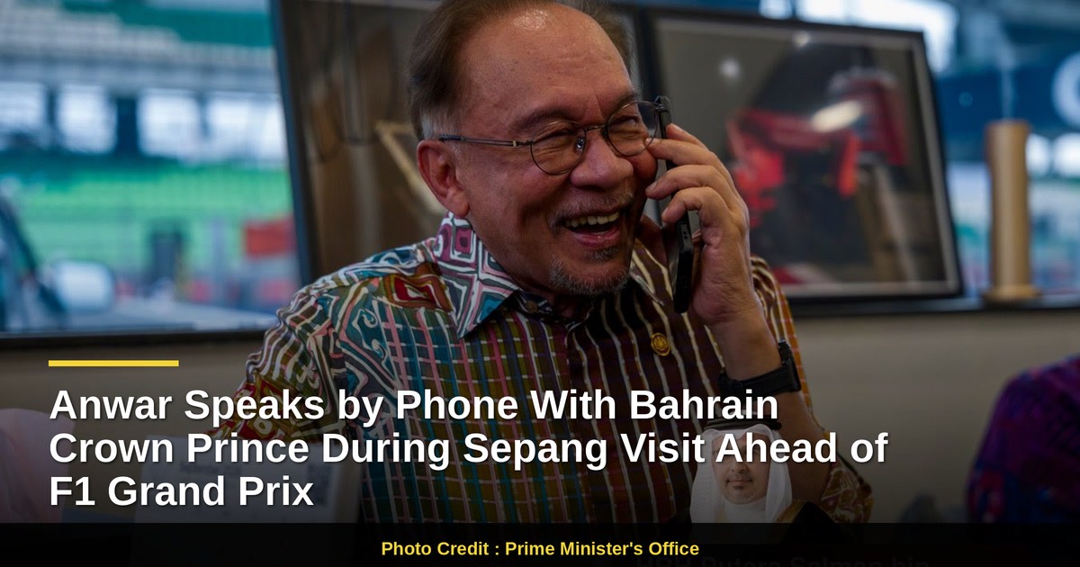 Anwar Speaks by Phone With Bahrain Crown Prince During Sepang Visit Ahead of F1 Grand Prix