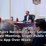 Anwar Chairs National Cyber Security Committee Meeting, Urges Public to Use Local TuJu App Over Waze