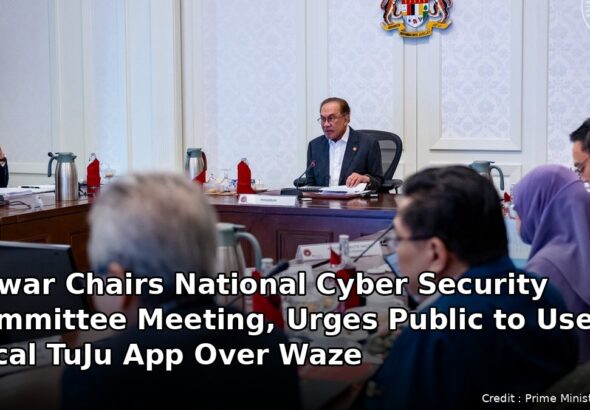 Anwar Chairs National Cyber Security Committee Meeting, Urges Public to Use Local TuJu App Over Waze