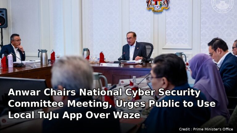 Anwar Chairs National Cyber Security Committee Meeting, Urges Public to Use Local TuJu App Over Waze