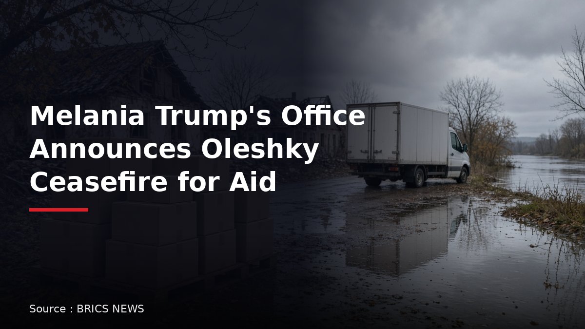 Melania Trump's office announces ceasefire in Oleshky for humanitarian aid