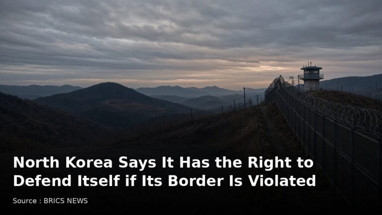 North Korea Says It Has the Right to Defend Itself if Its Border Is Violated. Source : BRICS NEWS