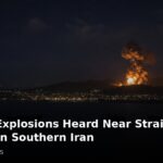 Several Explosions Heard Near Strait of Hormuz in Southern Iran - Source : BRICS NEWS