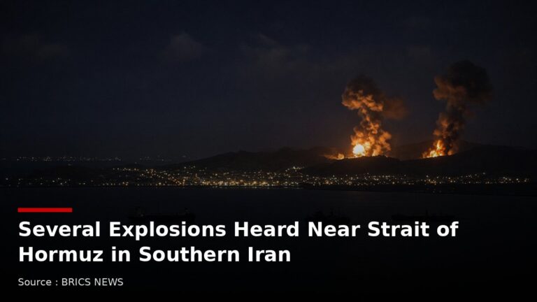Several Explosions Heard Near Strait of Hormuz in Southern Iran - Source : BRICS NEWS