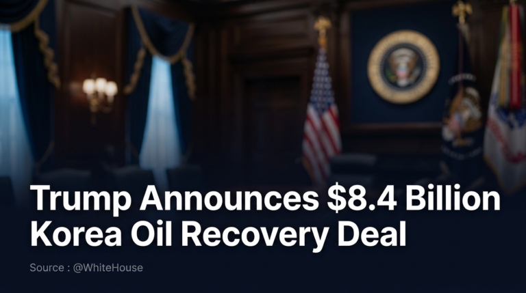 News featured image: Trump announces $8.4 billion Korea oil recovery deal