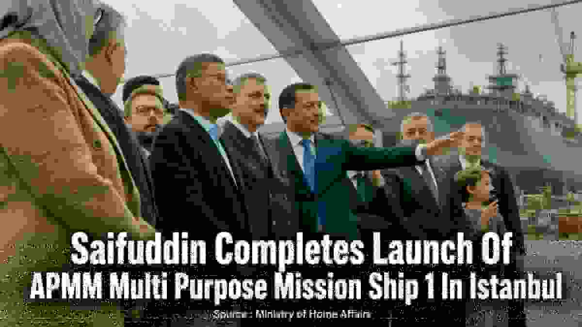 Saifuddin Completes Launch Of APMM Multi Purpose Mission Ship 1 In Istanbul