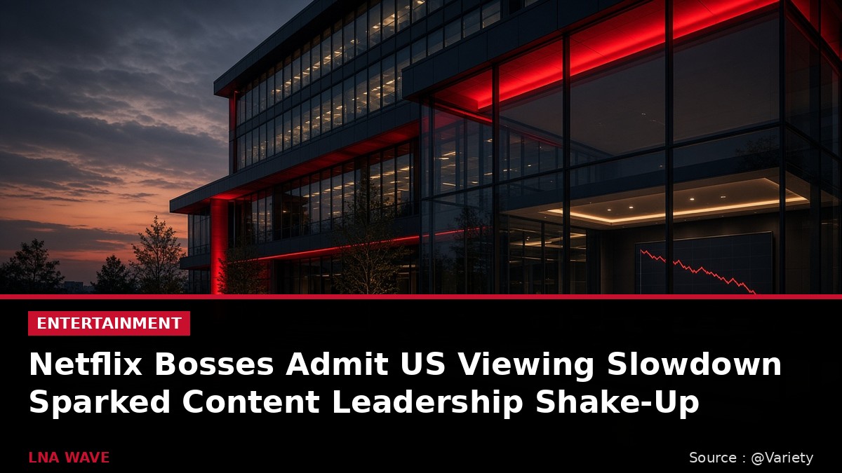 Netflix Bosses Admit US Viewing Slowdown Sparked Content Leadership Shake-Up