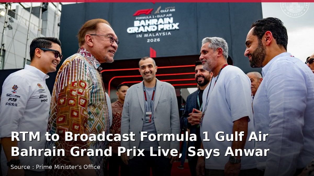 RTM to Broadcast Formula 1 Gulf Air Bahrain Grand Prix Live, Says Anwar