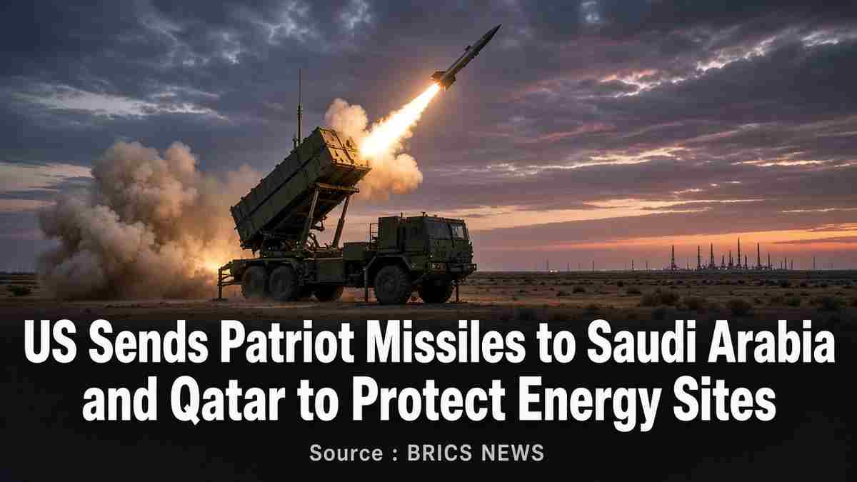 News graphic: US Sends Patriot Missiles to Saudi Arabia and Qatar to Protect Energy Sites. Source : BRICS NEWS