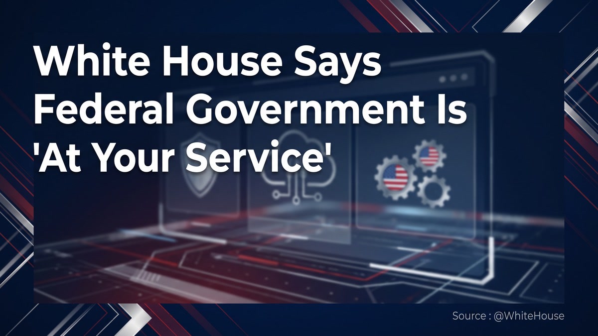 White House says the federal government is at your service; Source : @WhiteHouse