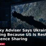 Zelensky Adviser Says Ukrainians Are Dying Because US Is Restricting Intelligence Sharing